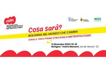 "Bologna nel mondo che cambia", il 12 dicembre 2025 la presentazione del terzo Piano strategico metropolitano